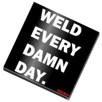 Klistermærke 'WELD EVERY DAMN DAY', Weldporn