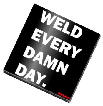 Klistermærke 'WELD EVERY DAMN DAY', Weldporn